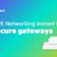 HPE Networking Instant On Secure Gateways – vaša prva linija obrambe