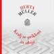 Herta Müller: Kralj se prikloni in ubije